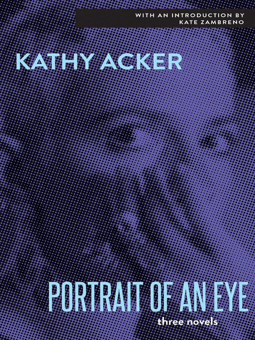Title details for Portrait of an Eye by Kathy Acker - Available